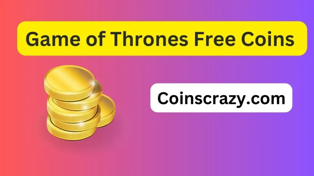 Game of Thrones Free Coins