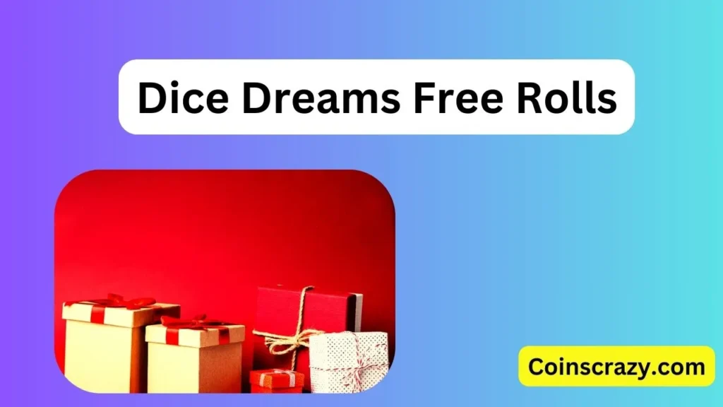 Dice Dreams Free Rolls and coins
